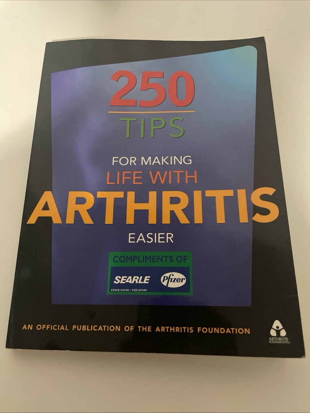 250 Tips for Making Life with Arthritis Easier by Arthritis Foundation Staff...